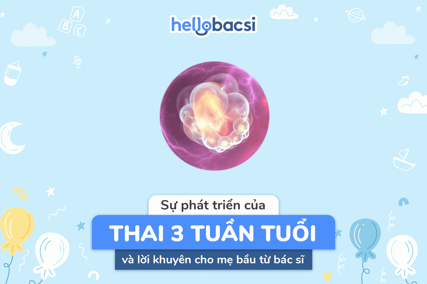 Thai 3 tuần tuổi phát triển thế nào? Kích thước bao nhiêu?