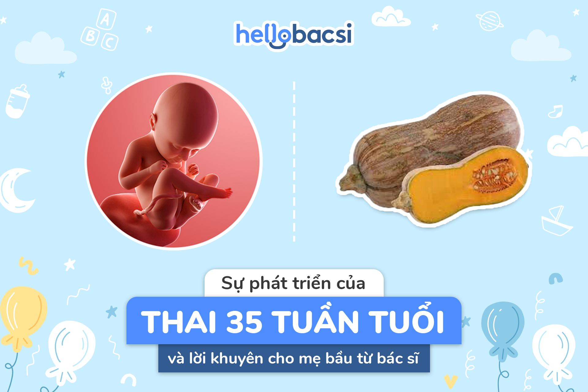 Sự phát triển của thai nhi 35 tuần - Những thay đổi, lưu ý mẹ cần biết