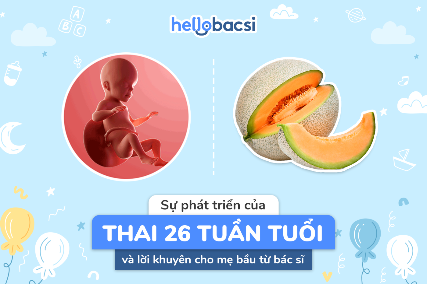 Thai 26 tuần tuổi phát triển thế nào? Cơ thể mẹ bầu thay đổi ra sao?