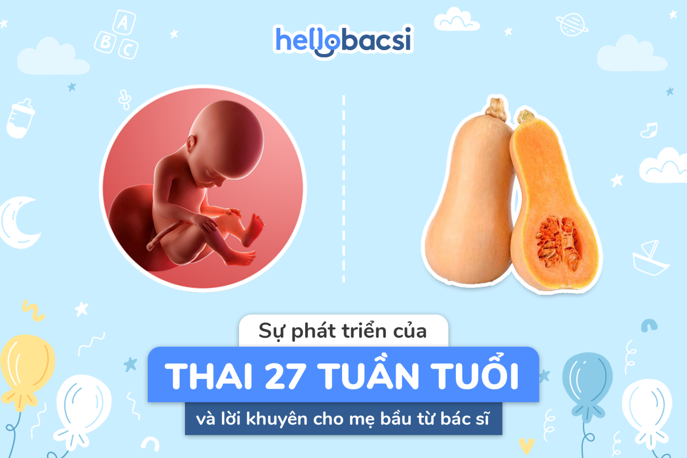 Thai 27 tuần tuổi phát triển thế nào? Cơ thể mẹ bầu thay đổi ra sao?