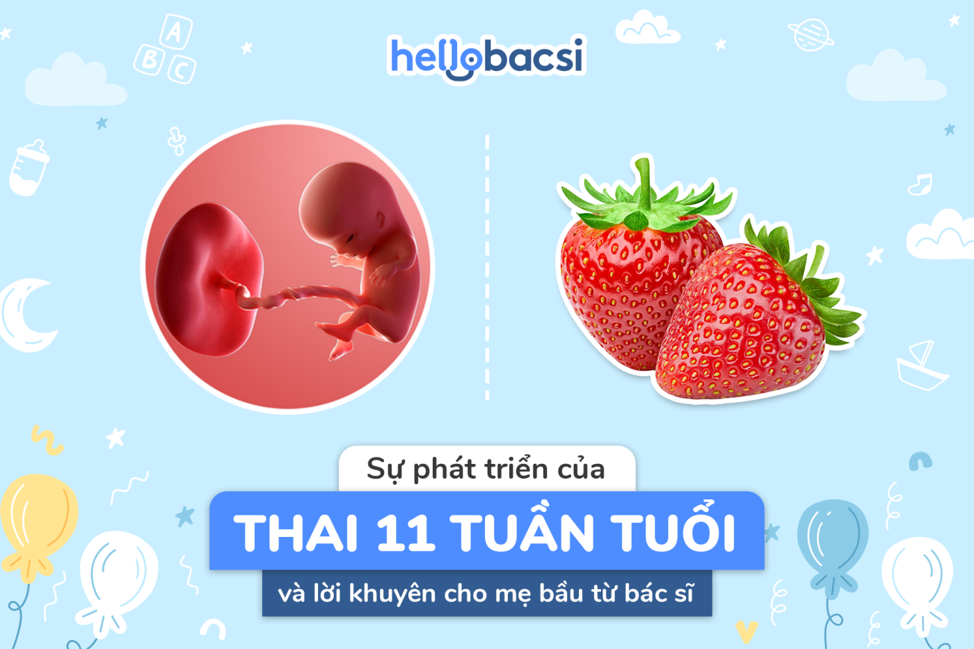 Thai nhi 11 tuần tuổi phát triển thế nào, mẹ bầu thay đổi ra sao?