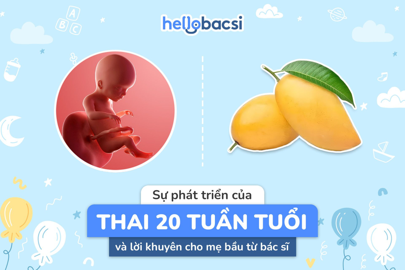 Thai 20 tuần phát triển như thế nào và cơ thể mẹ thay đổi ra sao?