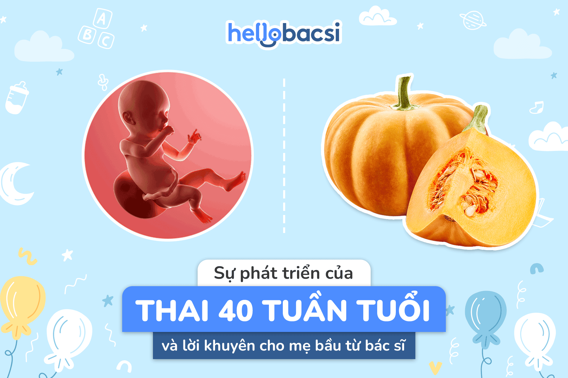 Sự phát triển của thai tuần 40 diễn ra như thế nào?