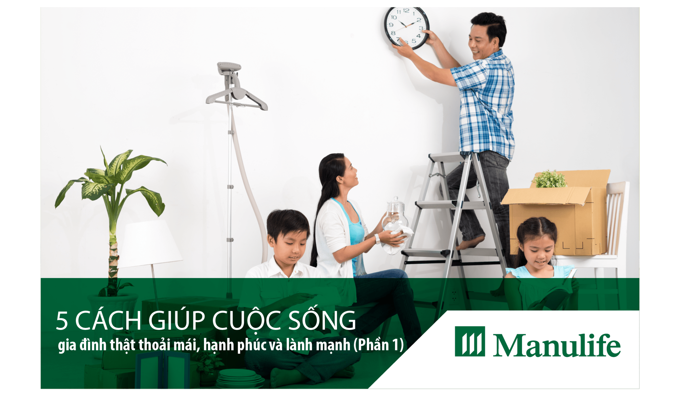 5 cách giúp cuộc sống gia đình thật thoải mái, hạnh phúc và lành mạnh (Phần 1)