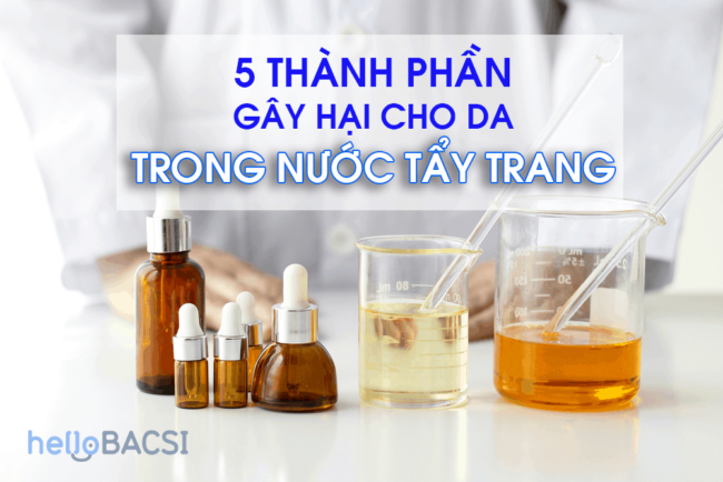 5 thành phần độc hại cho da "ẩn mình" trong nước tẩy trang