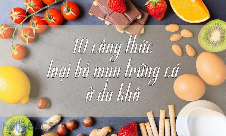 10 công thức loại bỏ mụn trứng cá ở da khô