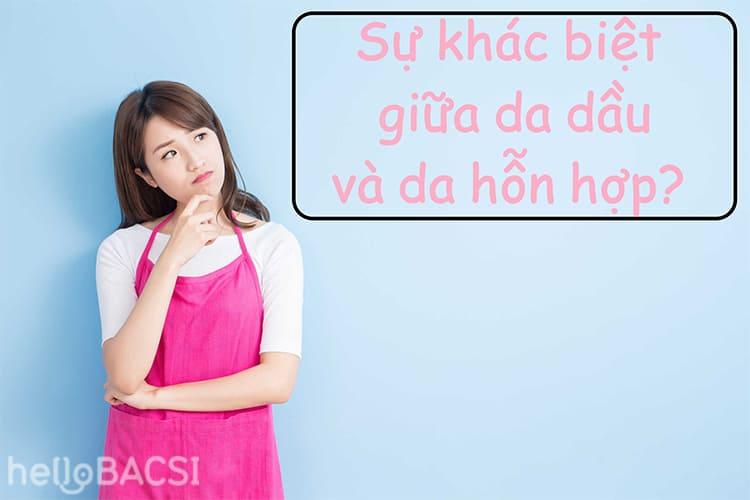 Da dầu và da hỗn hợp: Đâu là sự khác biệt?