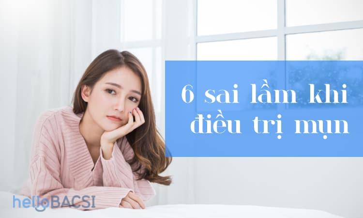 6 sai lầm khi điều trị mụn mà ai cũng mắc phải