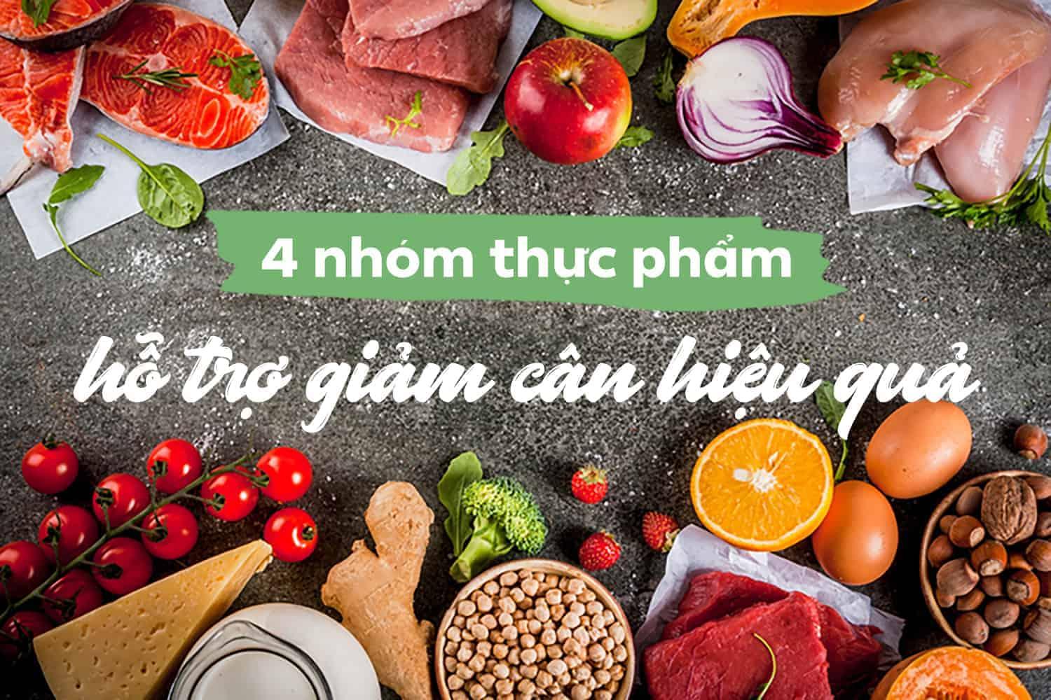 Khám phá 4 nhóm thực phẩm giúp giảm cân hiệu quả