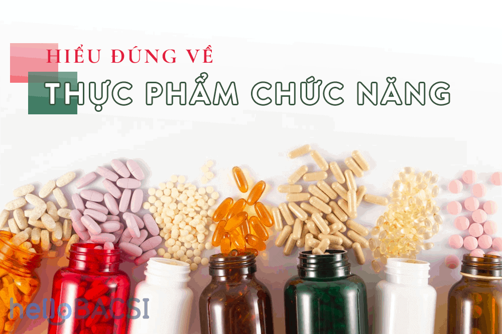 Thực phẩm chức năng là gì? Bạn cần hiểu đủ để dùng đúng