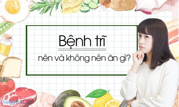 Bệnh trĩ nên ăn và không nên ăn gì?