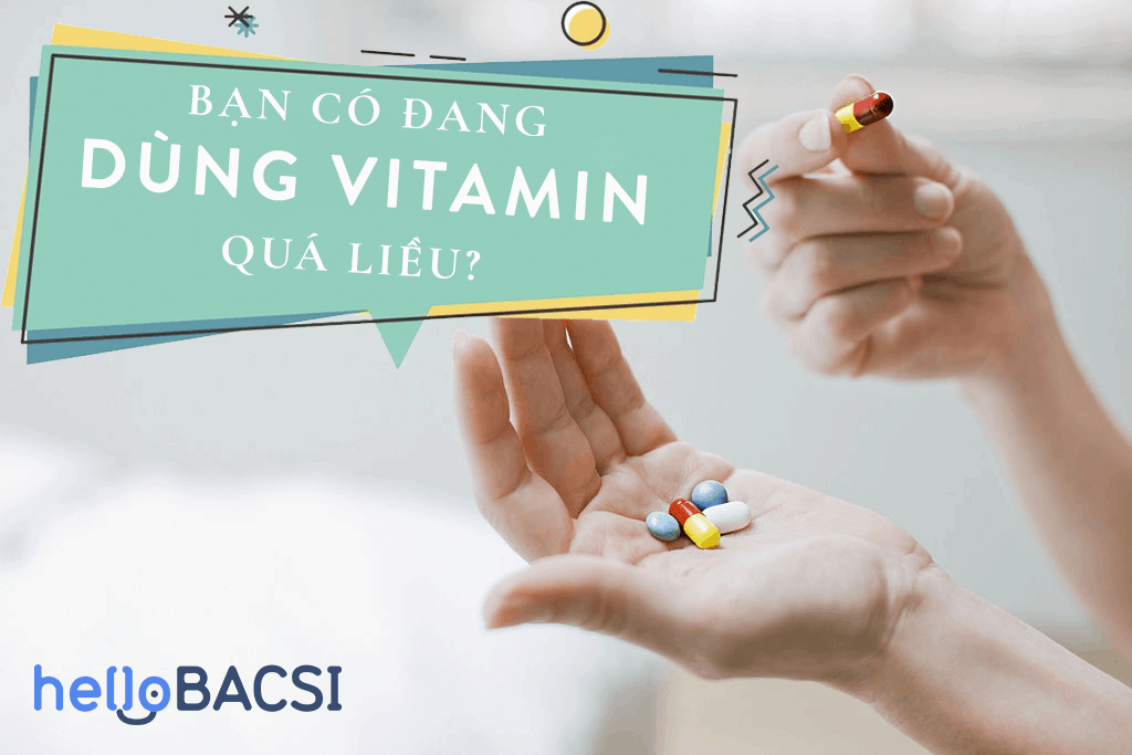 Chóng mặt, buồn nôn có thể do dùng vitamin quá liều