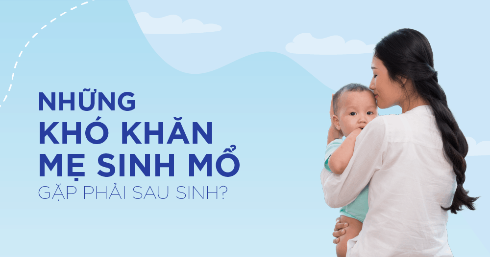[Infographic] Những khó khăn mẹ sinh mổ gặp phải sau sinh? Cách ngồi dậy, mẹo giúp mẹ mau hồi phục và giúp bé phát triển khỏe mạnh