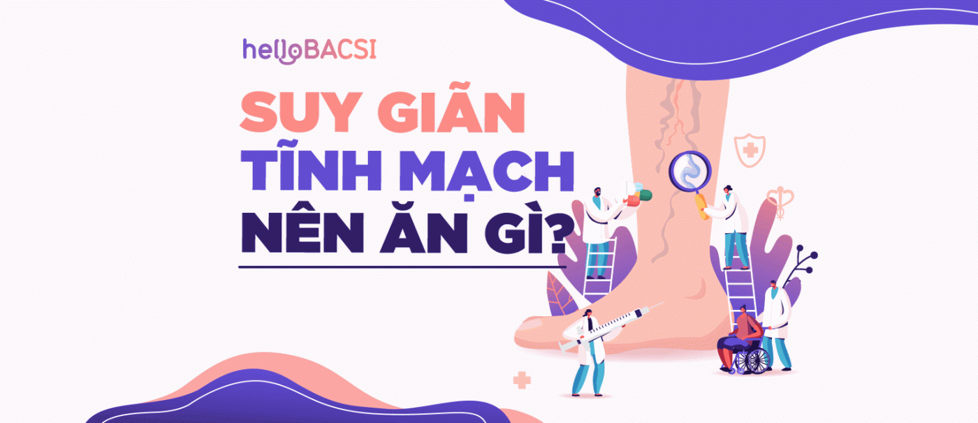 [Infographic] Người bị suy giãn tĩnh mạch nên ăn gì?