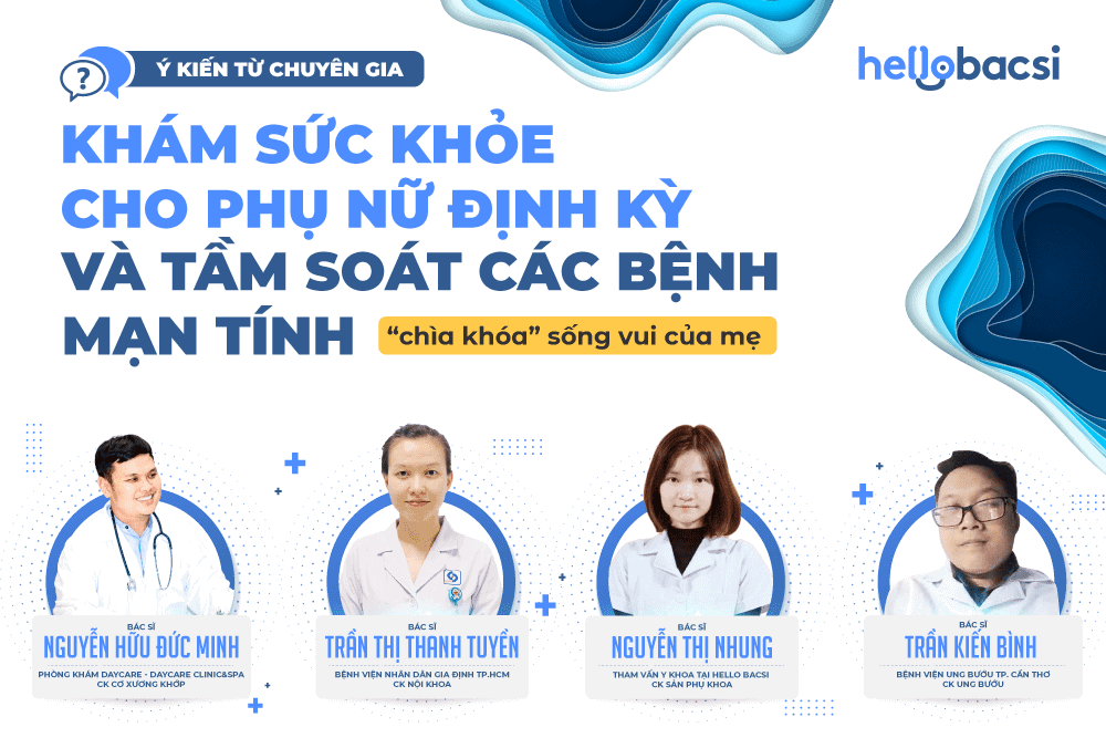 Ý kiến từ chuyên gia: Vì sao nên khám sức khỏe cho phụ nữ định kỳ & tầm soát các bệnh mạn tính