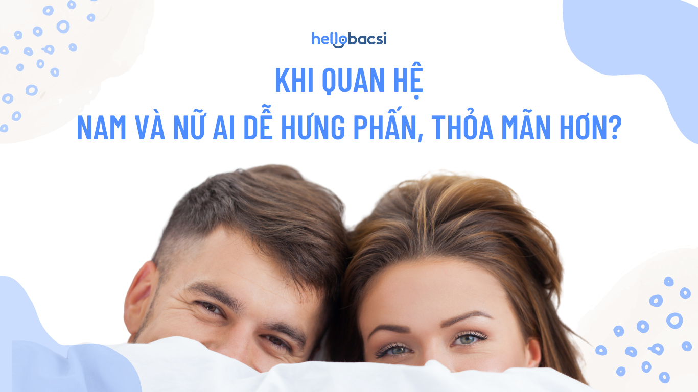 Khi quan hệ nam và nữ ai dễ hưng phấn, thỏa mãn hơn? Khám phá cảm giác khi “yêu” của hai phái