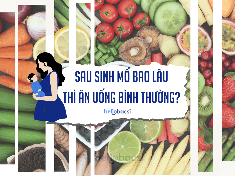 Mẹ sau sinh mổ bao lâu thì ăn uống bình thường?