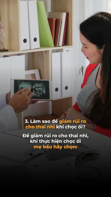 Chọc ối có gây nguy hiểm cho thai nhi hay không
