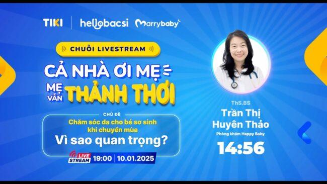 TẬP 10 CHUỖI LIVESTREAM “CẢ NHÀ ƠI, MẸ VẪN THẢNH THƠI”